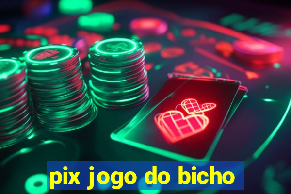 pix jogo do bicho